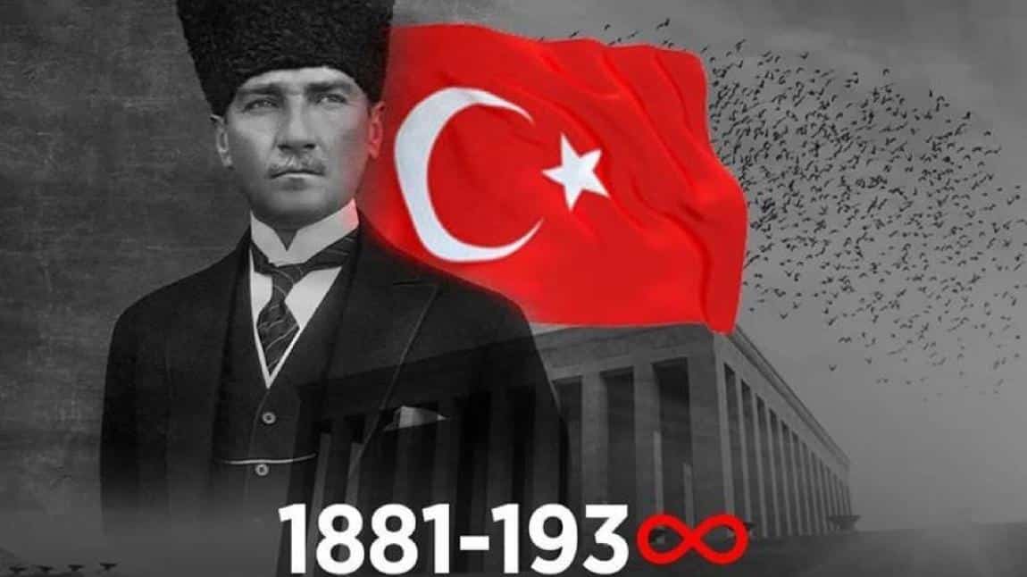 Ulu Önder Mustafa Kemal Atatürk'ü Ebediyete İntikalinin 85. Yılında Saygı , Minnet ve Özlemle Andık. 